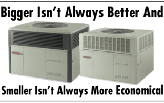 With HVAC systems, bigger isn't always better and smaller isn't always more economical